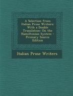A Selection from Italian Prose Writers: With a Double Translation: On the Hamiltonian System di Italian Prose Writers edito da Nabu Press