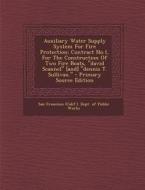 Auxiliary Water Supply System for Fire Protection: Contract No.1, for the Construction of Two Fire Boats, David Scannel [And] Dennis T. Sullivan. edito da Nabu Press