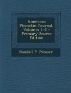 American Phonetic Journal, Volumes 1-2 di Randall P. Prosser edito da Nabu Press