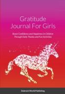 Gratitude Journal For Girls di Dubreck World Publishing edito da Lulu.com