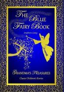 THE BLUE FAIRY BOOK -ANDREW LANG di Andrew Lang, Grandma'S Treasures edito da Lulu.com