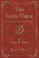 The Sand-table di Lillie A Faris edito da Forgotten Books