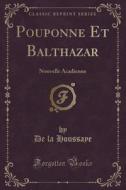 Pouponne Et Balthazar di De La Houssaye edito da Forgotten Books