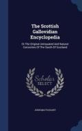 The Scottish Gallovidian Encyclopedia di John Mactaggart edito da Sagwan Press