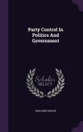 Party Control In Politics And Government di Marjorie Shuler edito da Palala Press