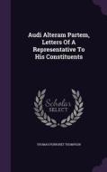 Audi Alteram Partem, Letters Of A Representative To His Constituents di Thomas Perronet Thompson edito da Palala Press