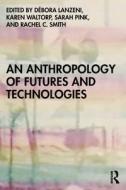 AN ANTHROPOLOGY OF FUTURES AND TECH edito da TAYLOR & FRANCIS