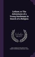 Lothaw; Or The Adventures Of A Young Gentleman In Search Of A Religion di John Camden Hotten, Bret Harte, Robert B Honeyman edito da Palala Press