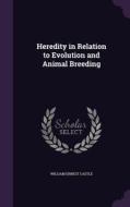 Heredity In Relation To Evolution And Animal Breeding di William Ernest Castle edito da Palala Press