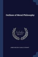 Outlines of Moral Philosophy di James Mccosh, Dugald Stewart edito da CHIZINE PUBN