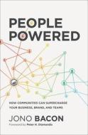 People Powered: How Communities Can Supercharge Your Business, Brand, and Teams People Powered: How Communities Can Supercharge Your Business, Brand, and Teams