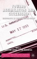 Toward Assimilation and Citizenship di Christian Joppke, Ewa Morawska edito da Palgrave USA
