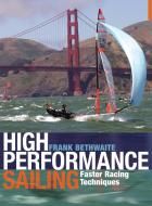 High Performance Sailing di Frank Bethwaite edito da Bloomsbury Publishing PLC