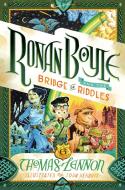 Ronan Boyle and the Bridge of Riddles (Ronan Boyle #1) di Thomas Lennon edito da Abrams