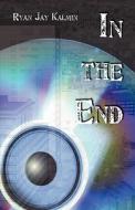 In The End di Ryan Jay Kalmin edito da America Star Books