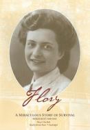 Flory: A Miraculous Story of Survival: Holocaust 1940-1945 [With Earbuds] di Flory A. Van Beek edito da Findaway World
