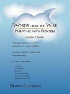 Words From The Wise/parenting With Proverbs di Deana Cerniglia edito da Iuniverse.com
