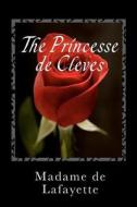 The Princesse de Cleves di Madame de Lafayette edito da Createspace