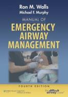 Manual Of Emergency Airway Management di Ron Walls, Michael Murphy edito da Lippincott Williams And Wilkins
