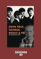 John, Paul, George, Ringo & Me di Tony Barrow edito da Readhowyouwant.com Ltd