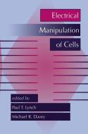 Electrical Manipulation of Cells di M. R. Davey, Paul T. Lynch edito da Springer US