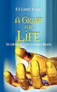 A Grasp for Life di D. H. Clark I. B. Long edito da iUniverse