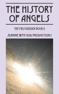 The History Of Angels di Jeanine with God Productions edito da Outskirts Press