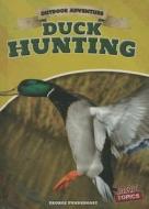 Duck Hunting di George Pendergast edito da Gareth Stevens Publishing
