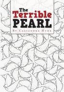 The Terrible Pearl di Cassandra Hyde edito da Lulu Publishing Services