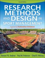 Research Methods and Design in Sport Management di Damon Andrew, Paul Pedersen, Chad McEvoy edito da Human Kinetics