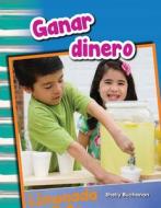 Ganar Dinero (Earning Money) (Spanish Version) (Grade 1) di Shelly Buchanan edito da TEACHER CREATED MATERIALS