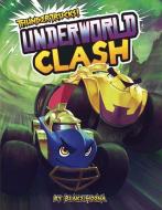 Underworld Clash: A Monster Truck Myth di Blake Hoena edito da STONE ARCH BOOKS