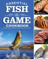 Essential Fish and Game Cookbook edito da Fox Chapel Publishing