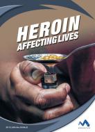 Heroin: Affecting Lives di Clara Maccarald edito da MOMENTUM