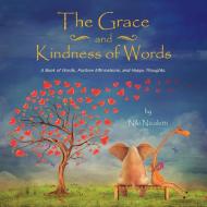 The Grace and Kindness of Words di Niki Nicoletti edito da Balboa Press