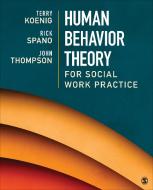 Human Behavior Theory for Social Work Practice di Terry L. Koenig, Richard (Rick) N. Spano, John B. Thompson edito da PAPERBACKSHOP UK IMPORT