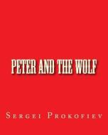 Peter and the Wolf di Sergei Prokofiev edito da Createspace