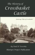 The History of Crossbasket Castle: A Blantyre Project Publication di MR Paul D. Veverka edito da Createspace