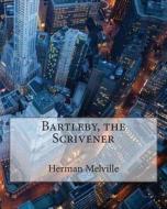 Bartleby, the Scrivener di MR Herman Melville edito da Createspace