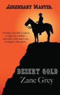 Desert Gold di Zane Grey edito da Black Curtain Press