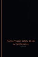 Marine Vessel Safety Check & Maintenance Log (Logbook, Journal - 120 Pages, 6 X: Marine Vessel Safety Check & Maintenance Logbook (Professional Cover, di Centurion Logbooks edito da Createspace Independent Publishing Platform