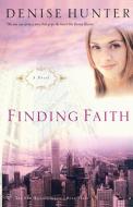 Finding Faith di Denise Hunter edito da Howard Publishing Co.