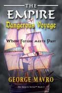 The Empire Dangerous Voyage di George Mavro edito da TotalRecall Publications