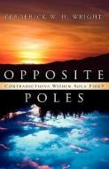Opposite Poles di Frederick W. Wright edito da XULON PR