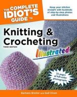 The Complete Idiot's Guide to Knitting and Crocheting: Illustrated di Barbara Breiter, Gail Diven edito da Alpha Books