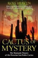 Cactus of Mystery di Ross Heaven edito da Inner Traditions Bear and Company