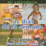 Mi Calendario: Los Dias de La Semana/My Calendar: Days of the Week di Luana K. Mitten edito da Rourke Publishing (FL)