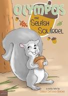 Olympos the Selfish Squirrel di Darla Desosa-Rocha edito da Tate Publishing & Enterprises