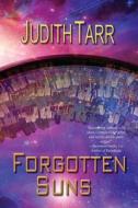 Forgotten Suns di Judith Tarr edito da Book View Cafe