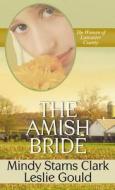 The Amish Bride di Mindy Starns Clark, Leslie Gould edito da Center Point